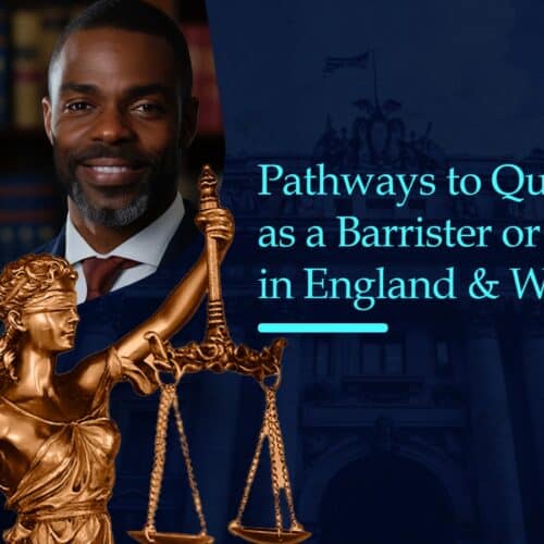 Guide: Pathways to Qualifying as a Barrister or Solicitor in England & Wales